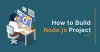 How to Build Node.js Project: A Complete Overview