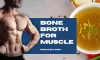 Is Bone Broth Protein Good for Building Muscle? Revealed