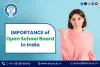 Importance of open school board in India - Board of open schooling &amp; Skill Education (BOSSE)