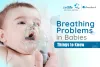 Breathing Problems in Babies -Things to Know