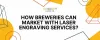 How Breweries Can Market with Laser Engraving Services