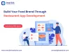 build a restaurant app, restaurant app development, restaurant industry, restaurant app development cost, restaurant mobile app development, restaurant app development solution, restaurant booking app development 