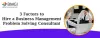 3 Factors to Hire a Business Management Problem Solving Consultant – Tech, Business, Digital Marketing, Lifestyle, Education Timtoo Blog