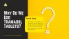 Why Do We Use Tramadol Tablets? Pros | BXPN