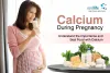 Calcium During Pregnancy: Understand the Needs and Foods