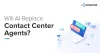 Can AI replace Contact Center Agents in the future?