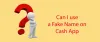 How can I use a Fake Name on a Cash App?