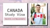 Canada Study Visa - Find Out Key Benefits and Requirements