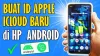 Cara Daftar iCloud di Android, Membuat Apple ID Baru 9 Langkah