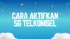 Cara Aktifkan 5G Telkomsel di iPhone dan Samsung