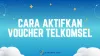 Cara Aktifkan Voucher Telkomsel, Isi Kuota Cuma 3 Langkah!