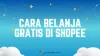 Cara Belanja Gratis di Shopee Tanpa Bayar Sama Sekali