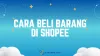 4 Cara Beli Barang di Shopee, Cari yang Murah