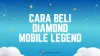 3 Cara Beli Diamond Mobile Legend, Bayar Pakai Pulsa