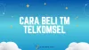 4 Cara Beli TM Telkomsel Harian, Mingguan, dan Bulanan