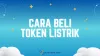2 Cara Beli Token Listrik (Isi Ulang) Online 