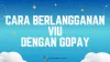 Cara Berlangganan VIU dengan GoPay Hanya 5 Langkah 