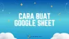 Cara Buat Google Sheet (Spreadsheet) di Laptop dan HP