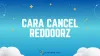 Cara Cancel RedDoorz yang Sudah Dibayar dan Belum