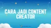 5 Cara Jadi Content Creator Sukses Buat Pemula