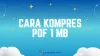 4 Cara Kompres PDF 1 Mb Online (Tidak Pecah)