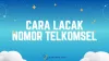 3 Cara Lacak Nomor Telkomsel Paling Mudah