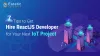 7 Tips to Get Hire ReactJS Developer for Your Next IoT Project
