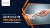 How to Get the Debt Settlement Inbound Calls through Affiliate Marketing
