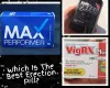 Max Performer vs Male Extra vs VigRX Plus: Which Erection Pill Is Better?