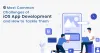 6 Most Common Challenges of iOS App Development | Mindpooltech