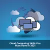 https://writeupcafe.com/community/cloud-computing-skills-you-must-have-in-2021/