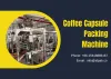All Types of Coffee Capsules Filling Machines And Packing Solutions from afpak Machine
