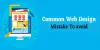 Most Common Website Designing Mistake that We Should Must Avoid - admin