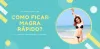 Como Ficar Magra Rápido: 7 Formas INFALÍVEIS De Perder Peso Rápido!