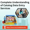 Complete Understanding of Catalog Data Entry Services