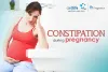 Constipation During Pregnancy: Pain, Causes &amp; Remedies