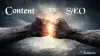 Content vs SEO: Which is More Powerful?