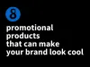 8 promotional product that make your business look cool