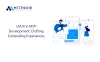UI/UX Impact on MVP Development: Elevating User Experience