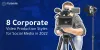 8 Corporate Video Production Styles for Social Media in 2022 - Studio 52