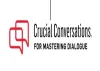 Crucial Conversations for Mastering Dialogue