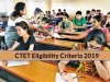 CTET Eligibility Criteria 2019 - Age, Educational Qualification, Documents