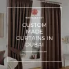 Custom made curtains in Dubai