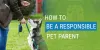 Pet Parent Tips - 5 Points to Considered To Be A Responsible Pet Parent