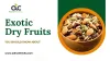 Exotic Dry Fruits: You Should Know About