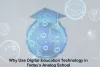 Why are digital technologies important in education today?