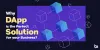 Why DApp is the Perfect Solution for your Business? | Binary Informatics