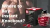 Where to Buy Instant Knockout?
