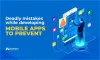 Deadly mistakes while developing Mobile Apps to prevent