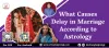 Delay in Marriage According to Astrology